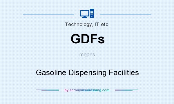 What does GDFs mean? It stands for Gasoline Dispensing Facilities