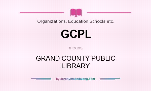 What does GCPL mean? It stands for GRAND COUNTY PUBLIC LIBRARY