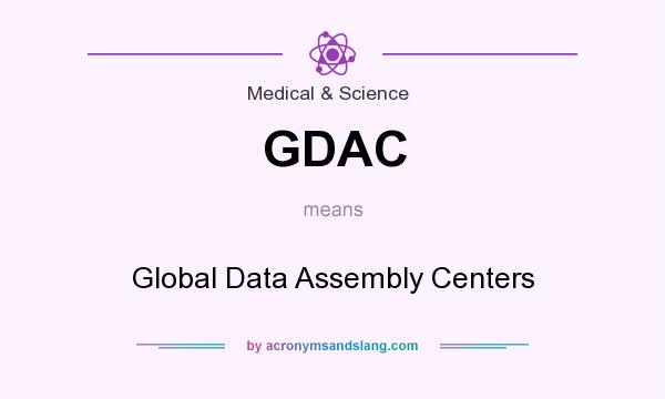 What does GDAC mean? It stands for Global Data Assembly Centers