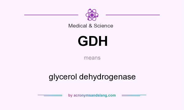 What does GDH mean? It stands for glycerol dehydrogenase