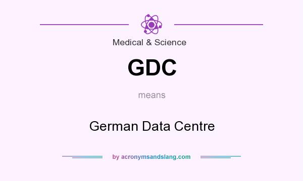 What does GDC mean? It stands for German Data Centre