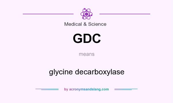 What does GDC mean? It stands for glycine decarboxylase
