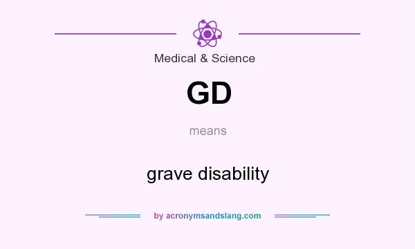 What does GD mean? It stands for grave disability