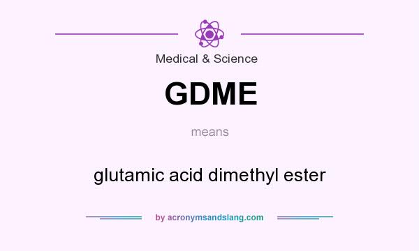 What does GDME mean? It stands for glutamic acid dimethyl ester
