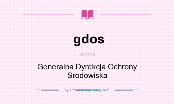 What does gdos mean? It stands for Generalna Dyrekcja Ochrony Srodowiska