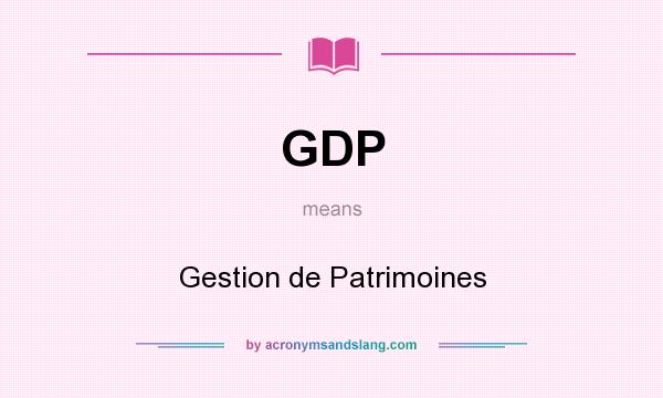 What does GDP mean? It stands for Gestion de Patrimoines