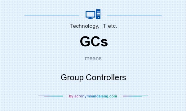 What does GCs mean? It stands for Group Controllers