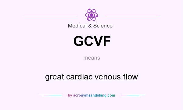 What does GCVF mean? It stands for great cardiac venous flow