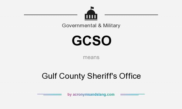 What does GCSO mean? It stands for Gulf County Sheriff`s Office