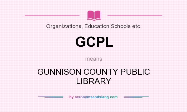 What does GCPL mean? It stands for GUNNISON COUNTY PUBLIC LIBRARY