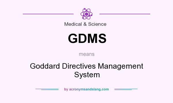What does GDMS mean? It stands for Goddard Directives Management System