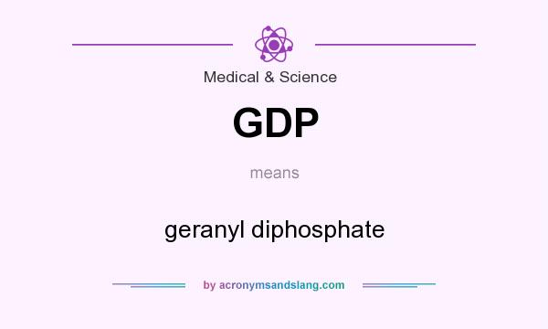 What does GDP mean? It stands for geranyl diphosphate