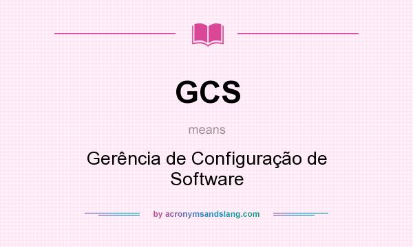 What does GCS mean? It stands for Gerência de Configuração de Software