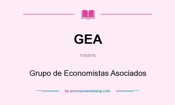 What does GEA mean? It stands for Grupo de Economistas Asociados
