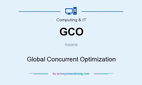 What does GCO mean? It stands for Global Concurrent Optimization