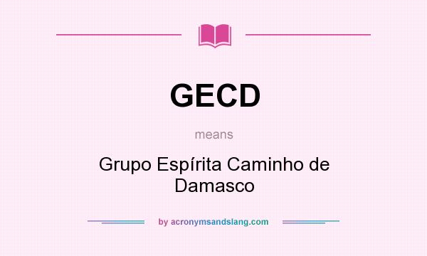 What does GECD mean? It stands for Grupo Espírita Caminho de Damasco