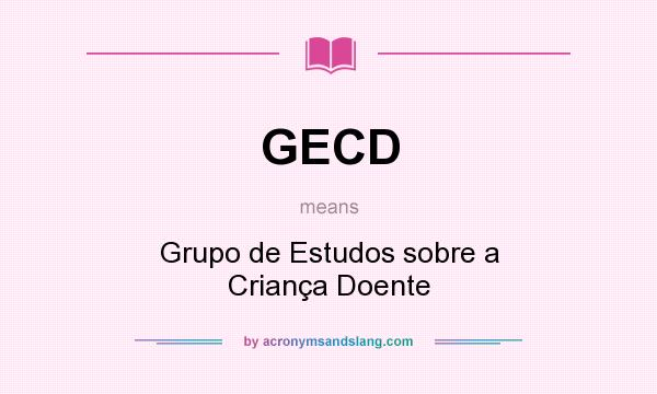 What does GECD mean? It stands for Grupo de Estudos sobre a Criança Doente