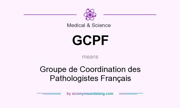 What does GCPF mean? It stands for Groupe de Coordination des Pathologistes Français