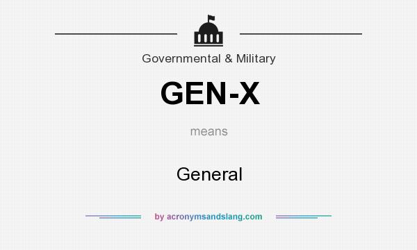 What does GEN-X mean? It stands for General