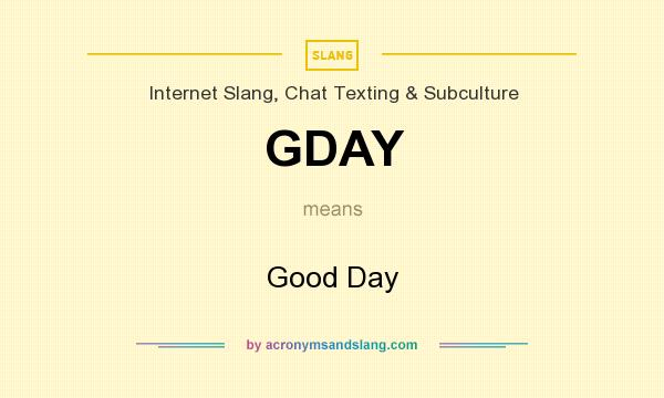 What does GDAY mean? It stands for Good Day