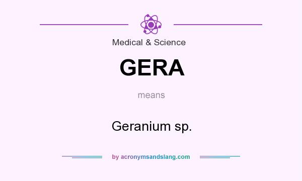 What does GERA mean? It stands for Geranium sp.