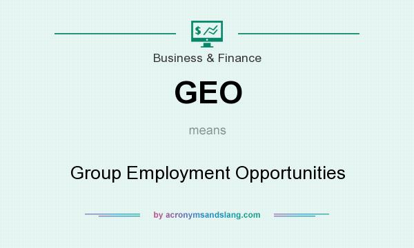 What does GEO mean? It stands for Group Employment Opportunities