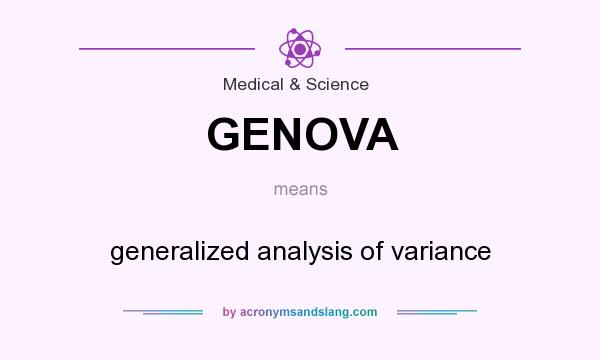 What does GENOVA mean? It stands for generalized analysis of variance