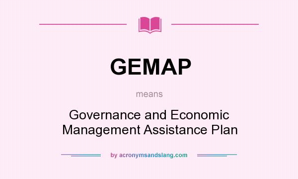 What does GEMAP mean? It stands for Governance and Economic Management Assistance Plan