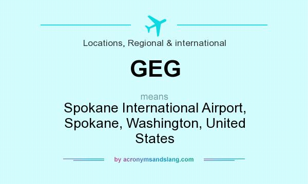 What does GEG mean? It stands for Spokane International Airport, Spokane, Washington, United States