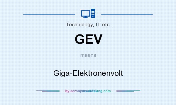 What does GEV mean? It stands for Giga-Elektronenvolt