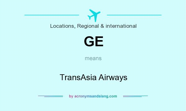What does GE mean? It stands for TransAsia Airways