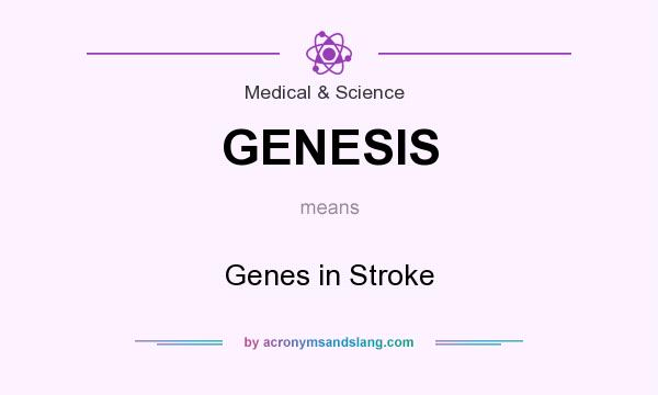 What does GENESIS mean? It stands for Genes in Stroke