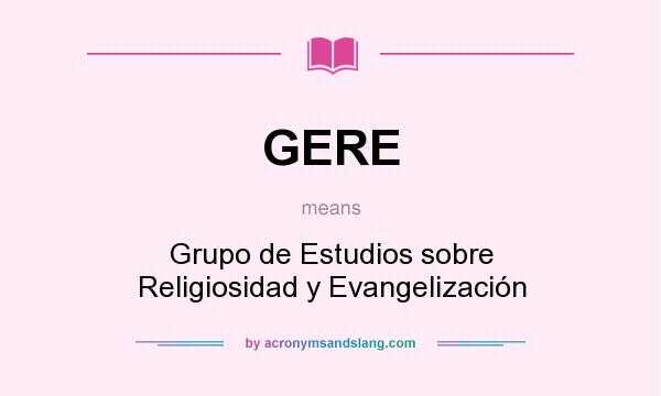 What does GERE mean? It stands for Grupo de Estudios sobre Religiosidad y Evangelización