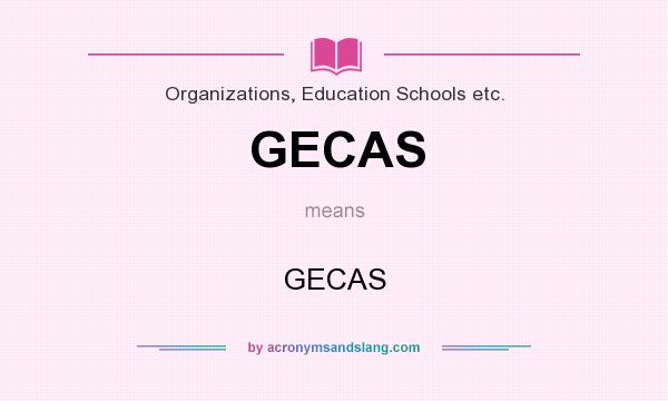 What does GECAS mean? It stands for GECAS
