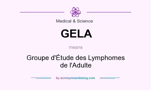 What does GELA mean? It stands for Groupe d`Étude des Lymphomes de l`Adulte