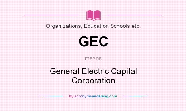 What does GEC mean? It stands for General Electric Capital Corporation