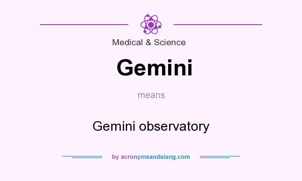 What does Gemini mean? It stands for Gemini observatory