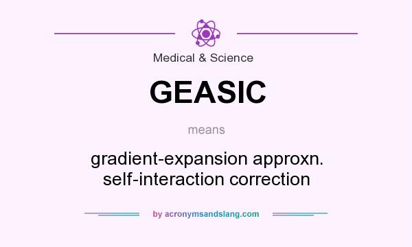 What does GEASIC mean? It stands for gradient-expansion approxn. self-interaction correction