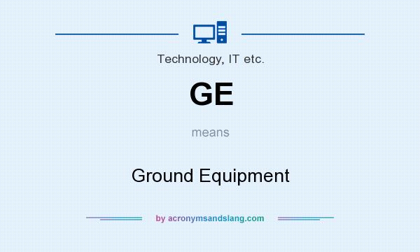 What does GE mean? It stands for Ground Equipment