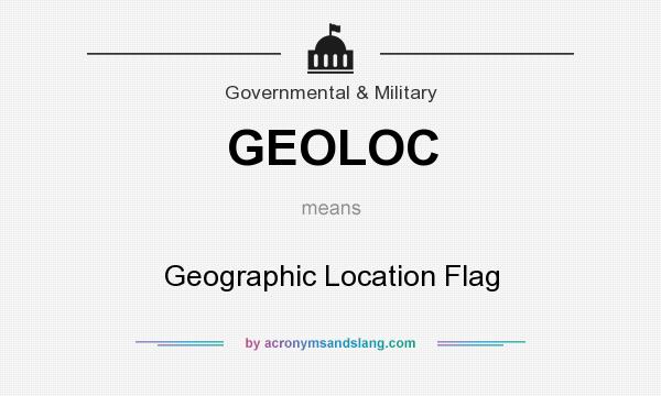 What does GEOLOC mean? It stands for Geographic Location Flag