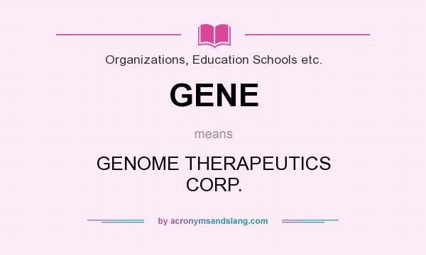 What does GENE mean? It stands for GENOME THERAPEUTICS CORP.