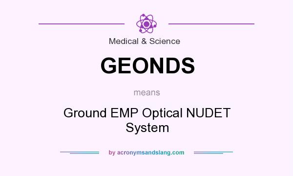 What does GEONDS mean? It stands for Ground EMP Optical NUDET System