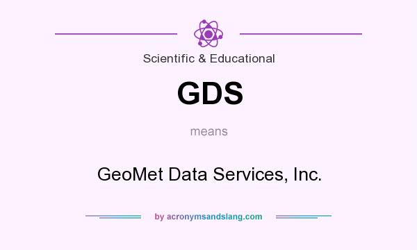 What does GDS mean? It stands for GeoMet Data Services, Inc.