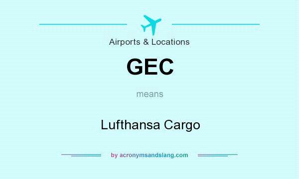 What does GEC mean? It stands for Lufthansa Cargo