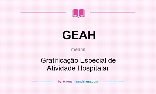 What does GEAH mean? It stands for Gratificação Especial de Atividade Hospitalar