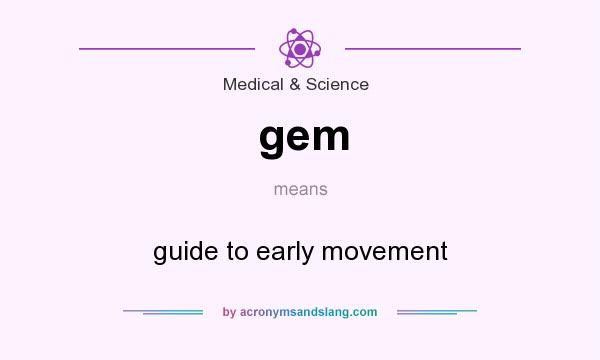 What does gem mean? It stands for guide to early movement