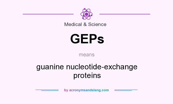 What does GEPs mean? It stands for guanine nucleotide-exchange proteins