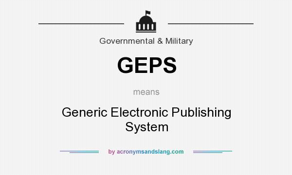 What does GEPS mean? It stands for Generic Electronic Publishing System