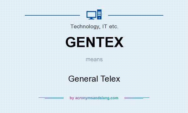 What does GENTEX mean? It stands for General Telex