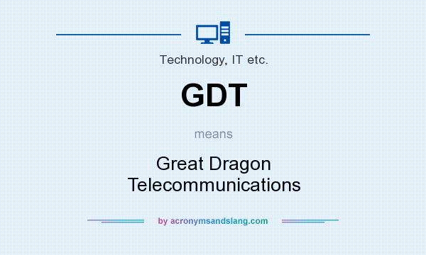 What does GDT mean? It stands for Great Dragon Telecommunications